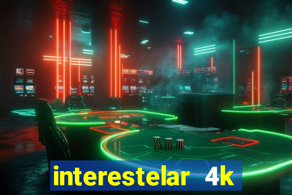 interestelar 4k dublado download